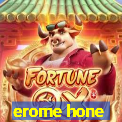 erome hone